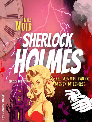cover image of Schrei, wenn du kannst, Wendy Wildhorse--Nils Noirs Sherlock Holmes, Folge 6 (Ungekürzt)